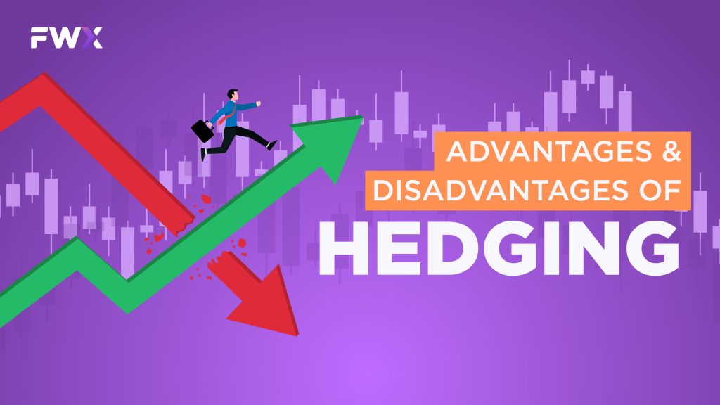 Advantages and Disadvantages of Hedging